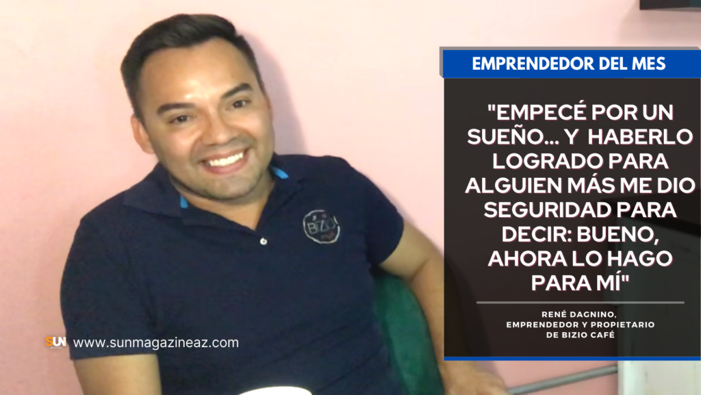 “Yo empecé por un sueño…”,  René Dagnino